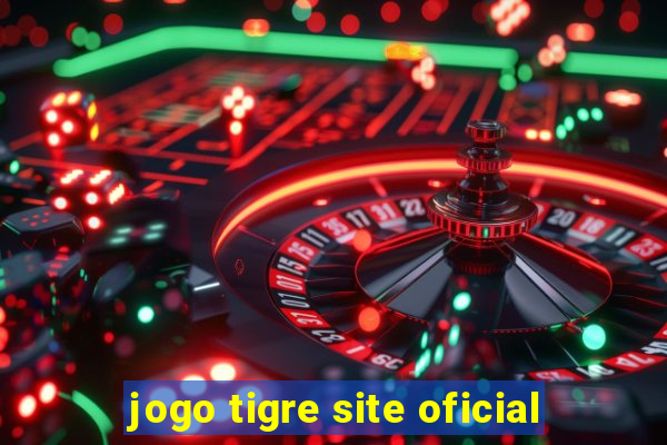 jogo tigre site oficial